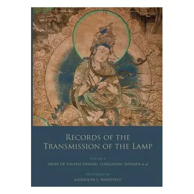 "Records of the Transmission of the Lamp: Volume 6 (Books 22-26) Heirs of Tiantai Deshao, Congzh