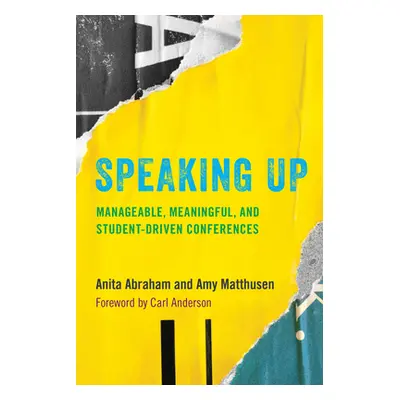 "Speaking Up: Manageable, Meaningful, and Student-Driven Conferences" - "" ("Abraham Anita")