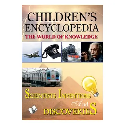 Children'S Encyclopedia - Scientists, Inventions and Discoveries (Board Editorial)