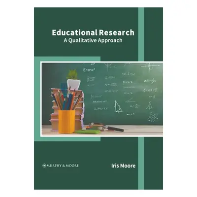 "Educational Research: A Qualitative Approach" - "" ("Moore Iris")