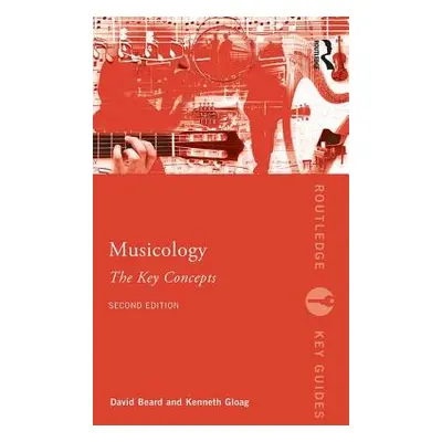 "Musicology: The Key Concepts" - "" ("Beard David")