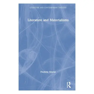 "Literature and Materialisms" - "" ("Neyrat Frdric")