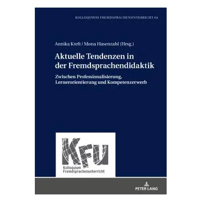 "Aktuelle Tendenzen in Der Fremdsprachendidaktik: Zwischen Professionalisierung, Lernerorientier