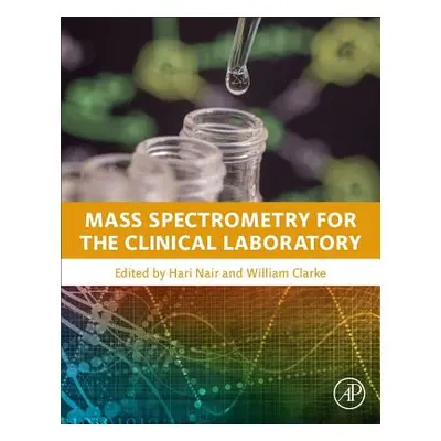 "Mass Spectrometry for the Clinical Laboratory" - "" ("Nair Hari")