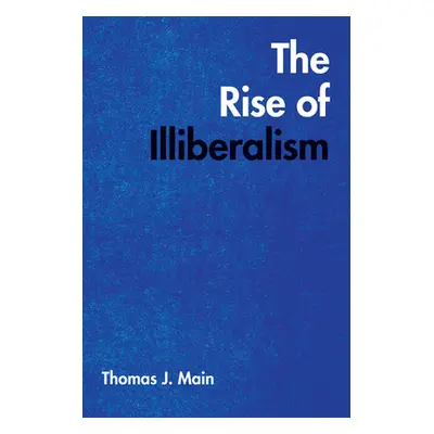 "The Rise of Illiberalism" - "" ("Main Thomas J.")