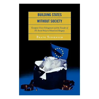 "Building States without Society: European Union Enlargement and the Transfer of EU Social Polic