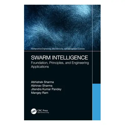 "Swarm Intelligence: Foundation, Principles, and Engineering Applications" - "" ("Sharma Abhishe