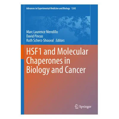 "Hsf1 and Molecular Chaperones in Biology and Cancer" - "" ("Mendillo Marc Laurence")