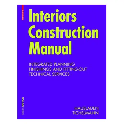 "Interiors Construction Manual" - "Integrated Planning, Finishings and Fitting-Out, Technical Se