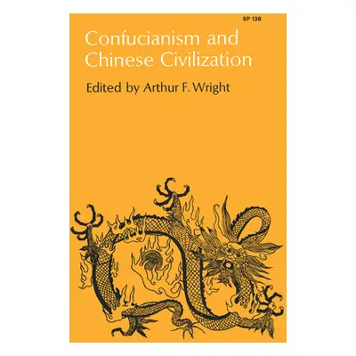 "Confucianism and Chinese Civilization" - "" ("Wright Arthur F.")