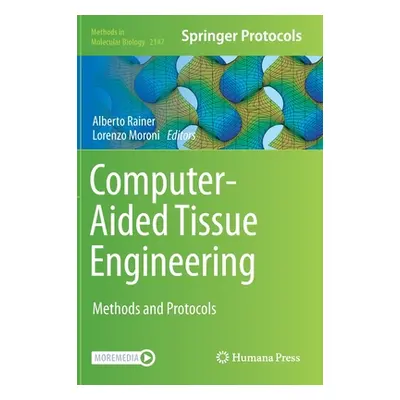 "Computer-Aided Tissue Engineering: Methods and Protocols" - "" ("Rainer Alberto")