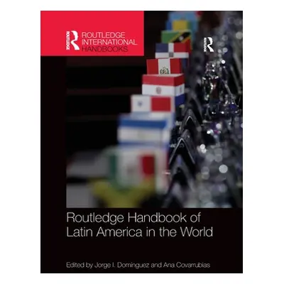 "Routledge Handbook of Latin America in the World" - "" ("Dominguez Jorge")