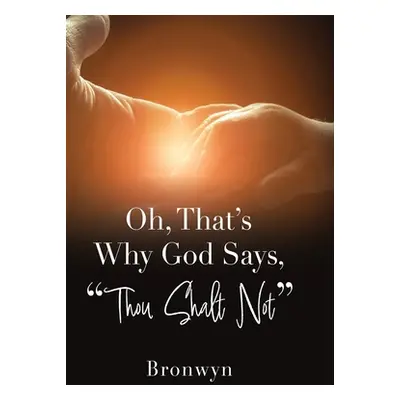 "Oh, That's Why God Says, Thou Shalt Not" - "" ("Bronwyn")