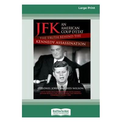 "JFK - An American Coup: The Truth Behind the Kennedy Assassination (16pt Large Print Edition)" 