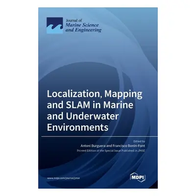 "Localization, Mapping and SLAM in Marine and Underwater Environments" - "" ("Burguera Antoni")