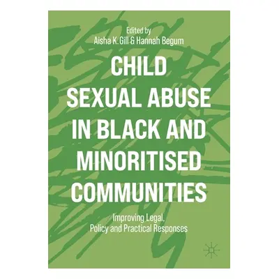 "Child Sexual Abuse in Black and Minoritised Communities: Improving Legal, Policy and Practical 