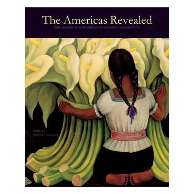 "The Americas Revealed: Collecting Colonial and Modern Latin American Art in the United States" 