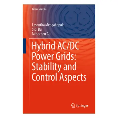 "Hybrid AC/DC Power Grids: Stability and Control Aspects" - "" ("Meegahapola Lasantha")