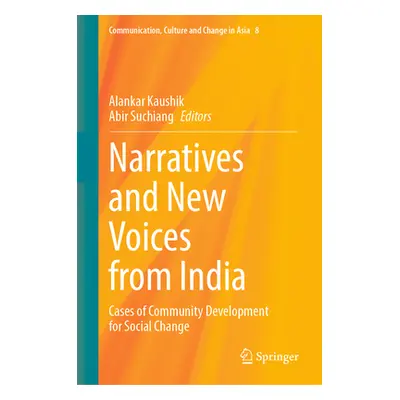 "Narratives and New Voices from India: Cases of Community Development for Social Change" - "" ("