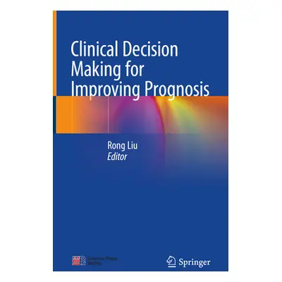 "Clinical Decision Making for Improving Prognosis" - "" ("Liu Rong")