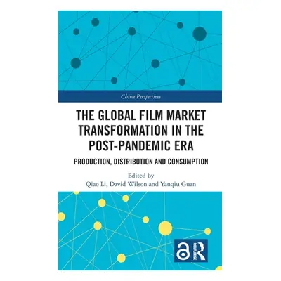 "The Global Film Market Transformation in the Post-Pandemic Era: Production, Distribution and Co