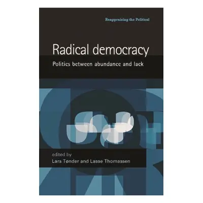 "Radical Democracy: Politics Between Abundance and Lack" - "" ("Tonder Lars")