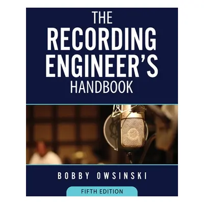 "The Recording Engineer's Handbook 5th Edition" - "" ("Owsinski Bobby")