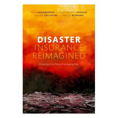 "Disaster Insurance Reimagined: Protection in a Time of Increasing Risk" - "" ("Jarzabkowski Pau