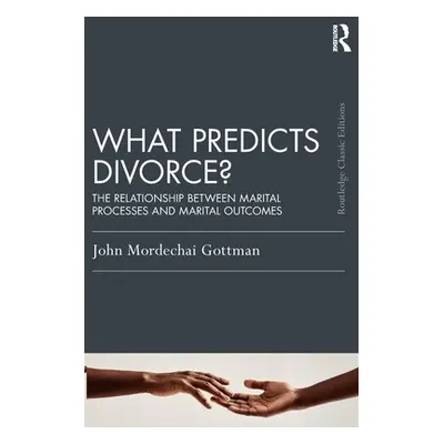 "What Predicts Divorce?: The Relationship Between Marital Processes and Marital Outcomes" - "" (