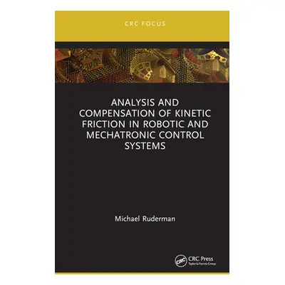 "Analysis and Compensation of Kinetic Friction in Robotic and Mechatronic Control Systems" - "" 