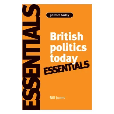 "British Politics Today: Essentials" - "" ("Jones Bill")