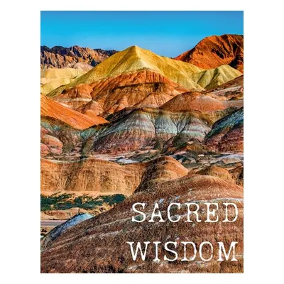 "Sacred Wisdom: 3 month Journey Integration Guide" - "" ("Taylor Kristin")