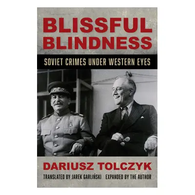 "Blissful Blindness: Soviet Crimes under Western Eyes" - "" ("Tolczyk Dariusz")