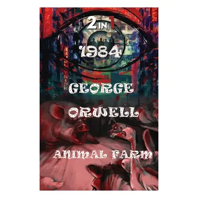 "1984 And Animal Farm" - "" ("Orwell George")