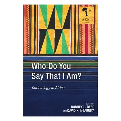 "Who Do You Say That I Am?: Christology in Africa" - "" ("Ngaruiya David K.")