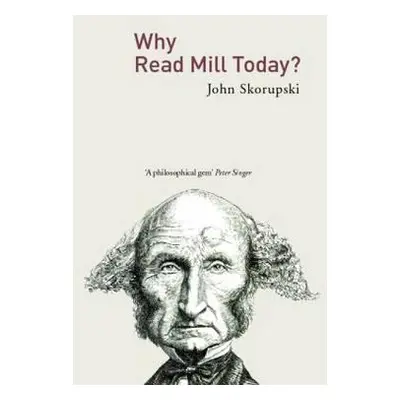 "Why Read Mill Today?" - "" ("John Skorupski")