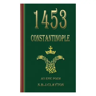 "1453 - Constantinople" - "" ("Clayton Nigel")