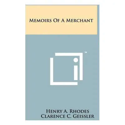 "Memoirs Of A Merchant" - "" ("Rhodes Henry A.")