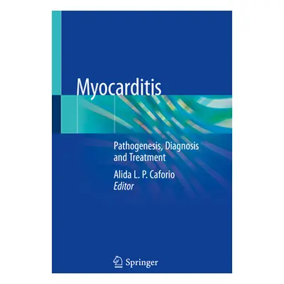 "Myocarditis: Pathogenesis, Diagnosis and Treatment" - "" ("Caforio Alida L. P.")