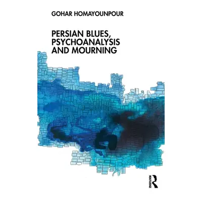 "Persian Blues, Psychoanalysis and Mourning" - "" ("Homayounpour Gohar")