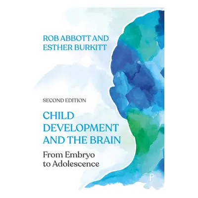 "Child Development and the Brain: From Embryo to Adolescence" - "" ("Abbott Rob")