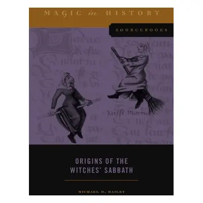 "Origins of the Witches' Sabbath" - "" ("Bailey Michael D.")