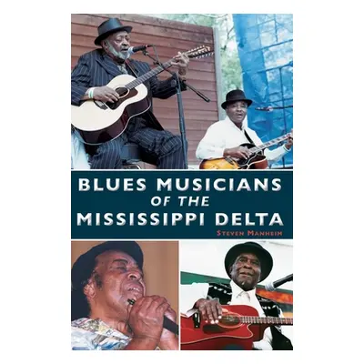 "Blues Musicians of the Mississippi Delta" - "" ("Manheim Steven")