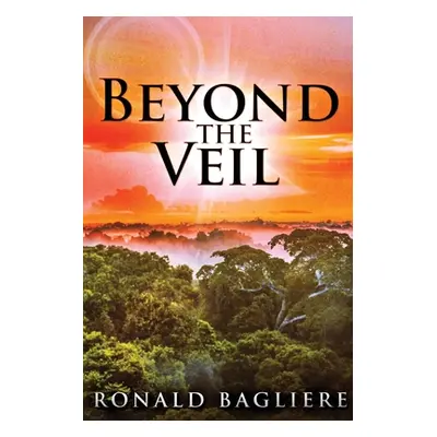 "Beyond the Veil: Large Print Edition" - "" ("Bagliere Ronald")