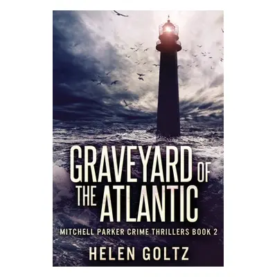 "Graveyard Of The Atlantic" - "" ("Goltz Helen")