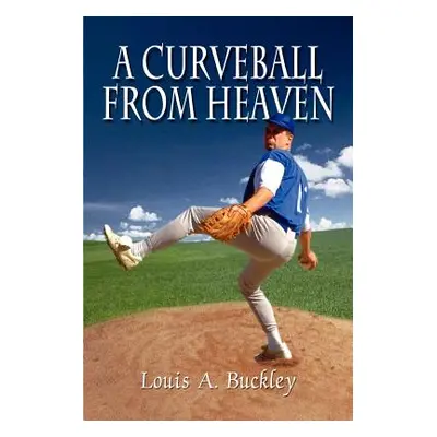 "A Curveball From Heaven" - "" ("Buckley Louis A.")