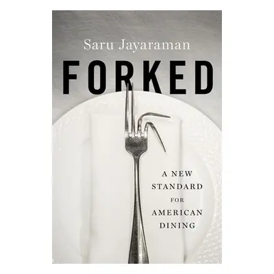 "Forked: A New Standard for American Dining" - "" ("Jayaraman Saru")