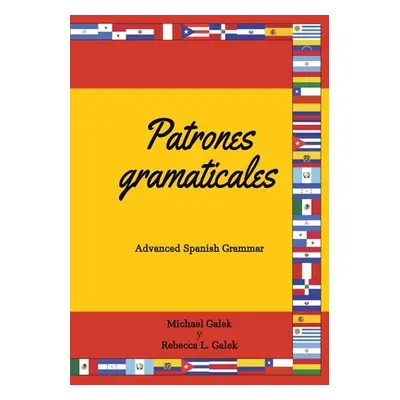 "Patrones gramaticales: Advanced Spanish Grammar" - "" ("Galek Michael")