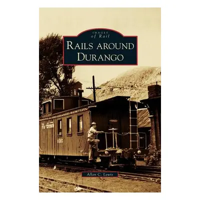 "Rails Around Durango" - "" ("Lewis Allan C.")