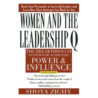 "Women and the Leadership Q: Revealing the Four Paths to Influence and Power" - "" ("Zichy Shoya